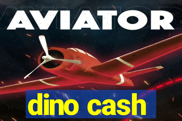 dino cash